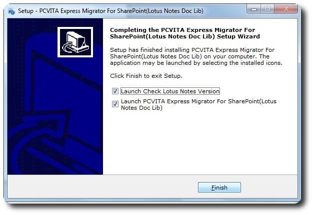 The last step, click on Finish to starts launch the application, PCVITA Express Migrator for SharePoint (Lotus Notes Doc Lib).