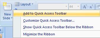 You can, however, by clicking the Customise Quick Access Toolbar drop down arrow, add additional buttons to carry out your most popular commands. The Customise Quick Access Toolbar menu 1.