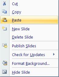 Hence, if you want to make a copy the slide after slide 6, you right-click slide 6. 4. Select Paste from the shortcut menu.