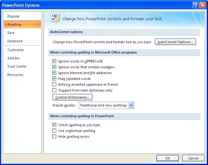 Formatting Presentation Text 1. Click the Office button (PowerPoint 2007) or the File tab (PowerPoint 2010). 2. Click PowerPoint Options (PowerPoint 2007) or Options (PowerPoint 2010). 3.