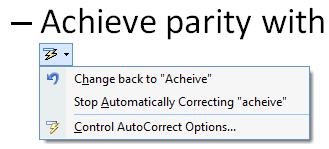 Editing and Proofing Text AutoCorrect options When you point to a word that AutoCorrect has changed, a small blue line