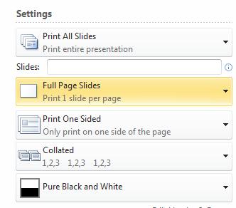 Printing Presentations Ensure Full Page Slides is selected under Settings. Select other settings as required. Ensure Slides is selected in the Print what: box. Select other settings as required. Click Print.