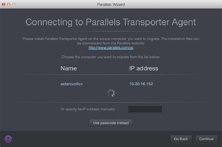 Migrating With Parallels Transporter If the remote PC and Mac are not connected to the same network, you can transfer the remote PC using its name or IP address.