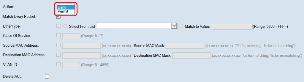 ACL Rule Configuration for MAC Step 1. Select an action for the rule from the Action drop-down list.