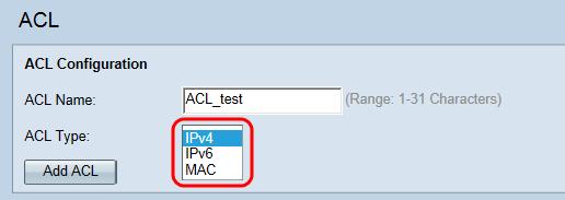 Step 3. Select the ACL type from the ACL Type drop-down list. The options are as follows: IPv4 A 32-bit (four-byte) address.