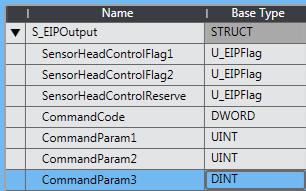 8 Enter SensorHeadControlFlag1 in the Name Column. Enter U_EIPFlag in the Base Type Column. 9 In the same way as steps 7 and 8, enter the following data in the newly added rows.