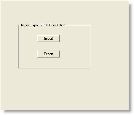 Actions If there are actions available for import and/or export, the Import and/or Export button is enabled.
