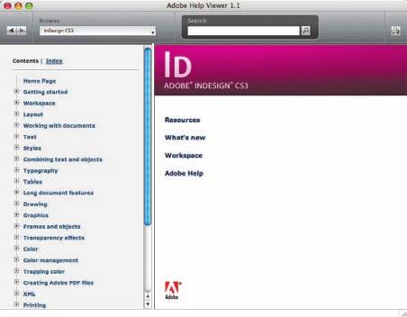 ADOBE INDESIGN CS3 75 Classroom in a Book Using InDesign Help You can use Help to find in-depth information about Adobe InDesign CS3. InDesign Help appears in the Adobe Help Viewer window.