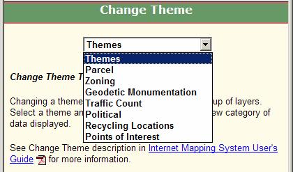 Pull Down Menus File Menu File Drop Down Menu Options: Print See this topic under Map Toolbar Change Theme Change Theme Select Change Theme from the File Menu.