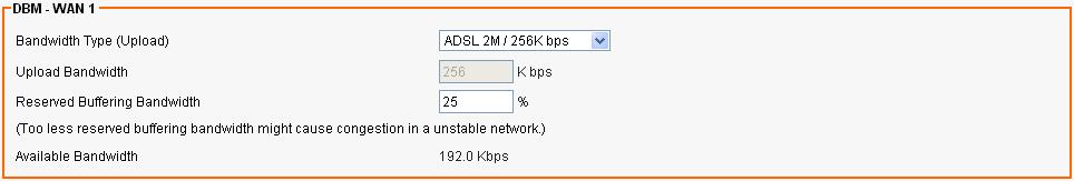 DBM - WAN 1 Settings Please adjust your bandwidth type according to your bandwidth (download/upload) subscribed from your ISP.
