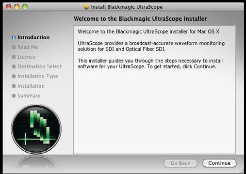 15 How to Install on a Mac Pro Installing the Blackmagic UltraScope software for Mac OS X Contents The Blackmagic UltraScope software installer will install the following components for you: