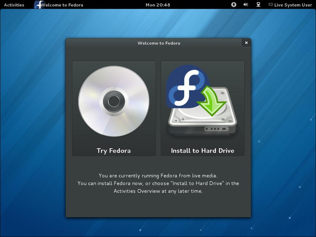 Language Selection Figure 3. Try or install Fedora To test out Fedora before installing, click Try Fedora to browse the desktop interface. To install Fedora, click Install to Hard Drive. 7.