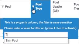 Reporting Features and User Customizations Note Alternatively, type the entire filter value (Thin Pool) in the pop-up dialog. c. Press Enter. The report redisplays with content only for Thin Pools.