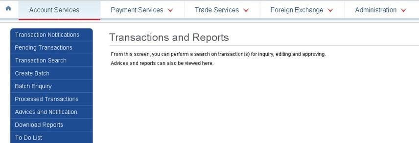 From Top Menu Bar, select Account Services Transactions and Reports. From Left Navigation Menu, select To Do List.