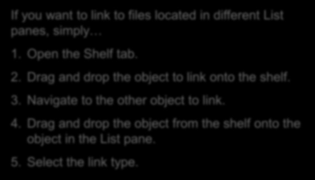 Drag and drop the object to link onto the shelf. 3. Navigate to the other object to link. 4.
