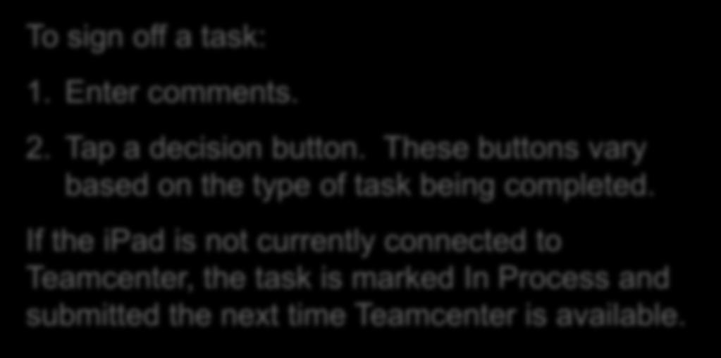 These buttons vary based on the type of task being completed.