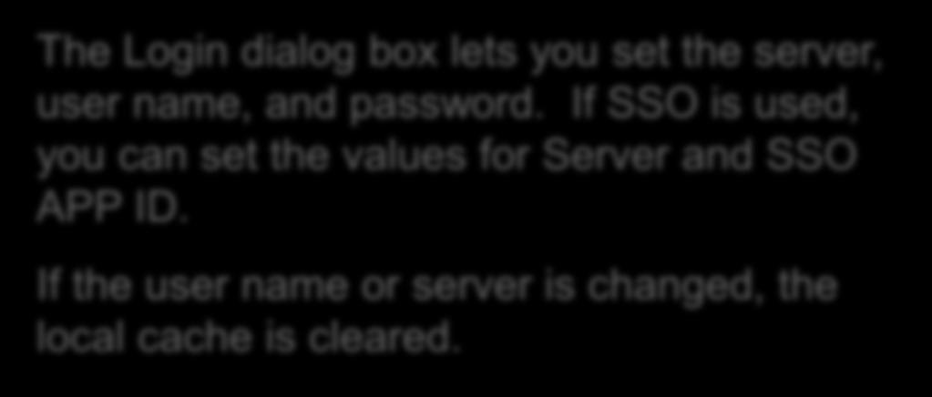 If SSO is used, you can set the values for Server and