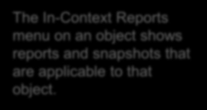 Reports The In-Context Reports menu on an object shows