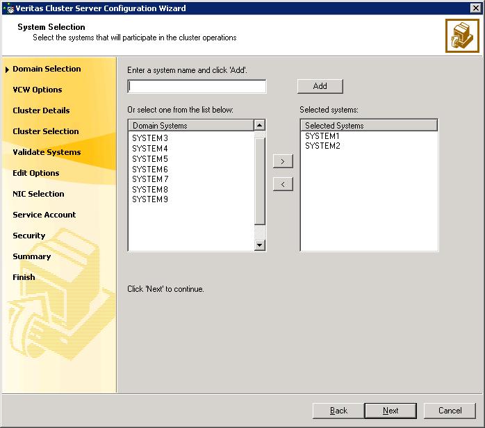 22 Installing the VCS application agent for Exchange Configuring the cluster 5 On the System Selection panel, type the name of each system to be added, click Add, and then click Next.