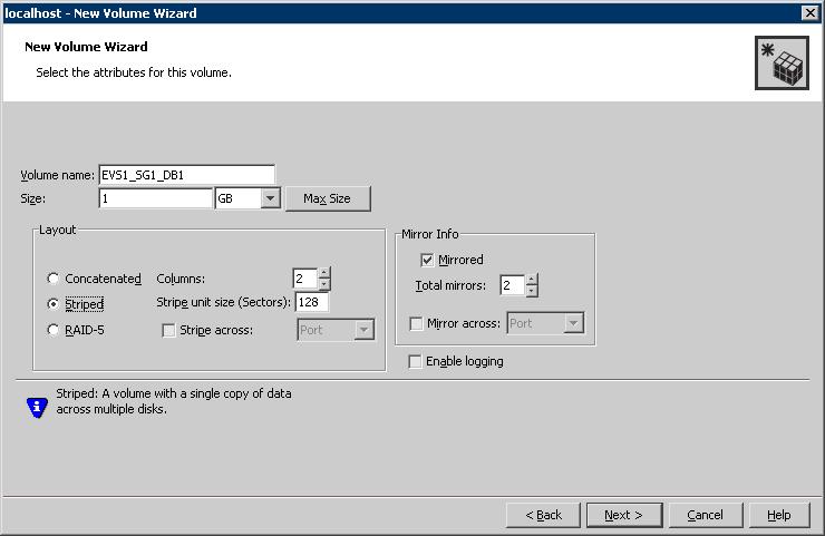 Installing Microsoft Exchange Managing storage using SFW 47 9 Specify the volume attributes. Enter a volume name.