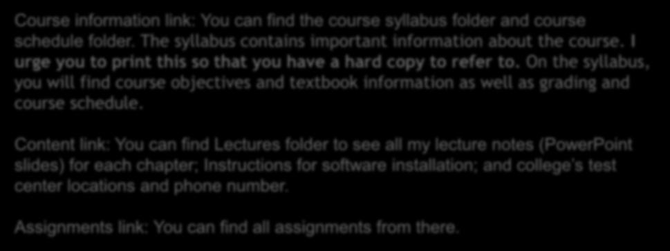 On the syllabus, you will find course objectives and textbook information as well as grading and course schedule.