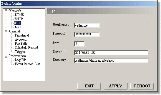 FTP 1) When alarm is triggered, the video server will capture the instant picture and upload the captured image to the assigned FTP site.
