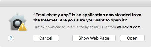 The first time you run Emailchemy, you may see a warning reminding you that Emailchemy was downloaded from the Internet. Click Open. 3.