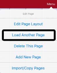 Duplicating a Page 1. Tap Menu and tap Edit Page. 2. Tap Menu and tap Import/Copy Pages. 3. Tap Duplicate This Page.