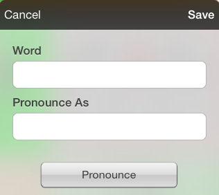 Note: When typing the abbreviation, type a period after the abbreviation to activate the action. Editing Pronunciations 1. Tap Menu and tap Edit Pronunciations. 2. Tap +. 3.