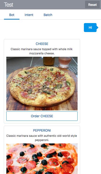 Runtime View At runtime, the user may start the bot conversation with "hi". The dialog flow invokes the custom component, which then renders the vertical card layout displaying the pizza options.