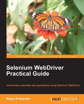 Selenium WebDriver Practical Guide ISBN: 978-1-78216-885-0 Paperback: 264 pages Interactively automate web applications using Selenium WebDriver 1. Covers basic to advanced concepts of WebDriver. 2. Learn how to design a more effective automation framework.
