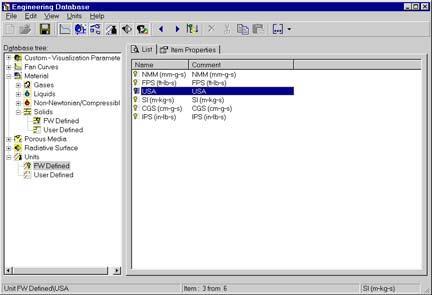 Define a Custom Unit System COSMOSFloWorks 2004 Tutorial 1 In the Database tree select Units, FW Defined. 2 On the List tab select the USA system of units and click Copy.