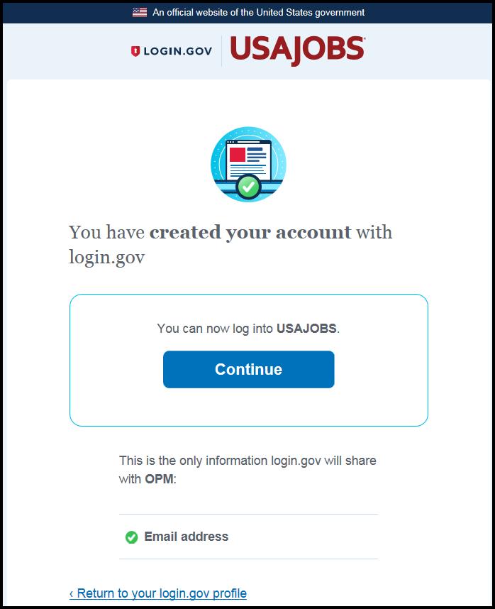 12. You have now successfully created your Login.gov account. Continue to USAJOBS. Image 11: Account creation success page of Login.gov. There is a button to continue to USAJOBS.