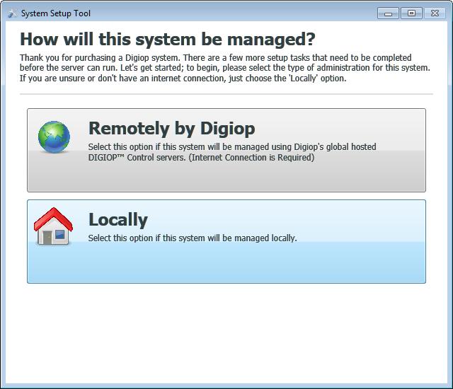 window, click either Remotely by Digiop, or Locally, whichever applies. For this procedure, Locally is selected.