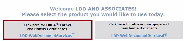 How to Access and Produce OREA Forms in LDD WebDocumentServices 1. Go to www.lawyerdonedeal.com.