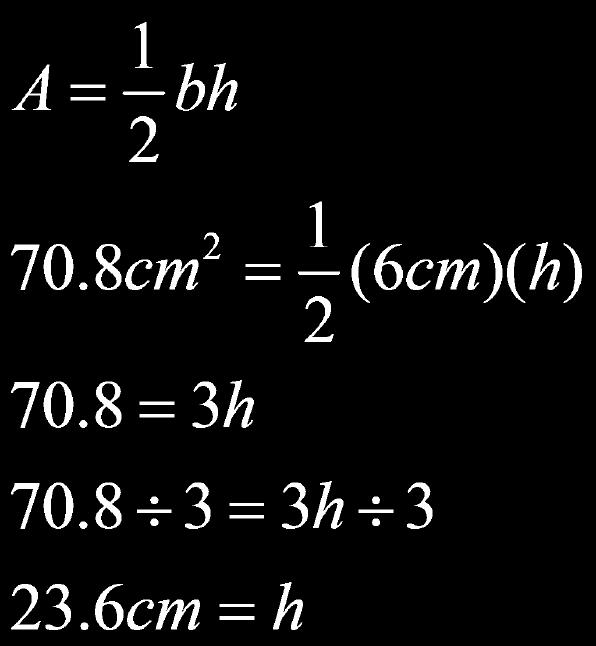 A = bh = ( Step 2: Use inverse operations to solve ( ( information 70.8 cm 2 6 cm A b h Solving for Missing Information Slide 42 () / 219 A triangle has an area of 70.