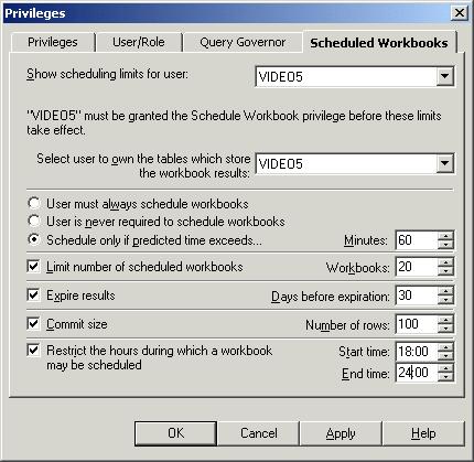 Lesson 3: Granting access privileges Figure 4 4 Privileges Dialog:Scheduled Workbooks tab 2. Choose the VIDEO5 database user from the Show scheduling limits for user drop down list. 3. Choose the VIDEO5 database user from the Select the user to own the tables which store the workbook results, drop down list.