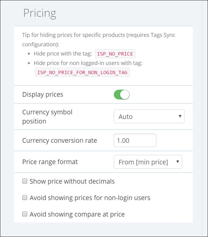 Pricing This affects both AutoComplete and Search Results Display prices - display [default] prices next to products in the list. Currency symbol position - displays currency symbol before or after.