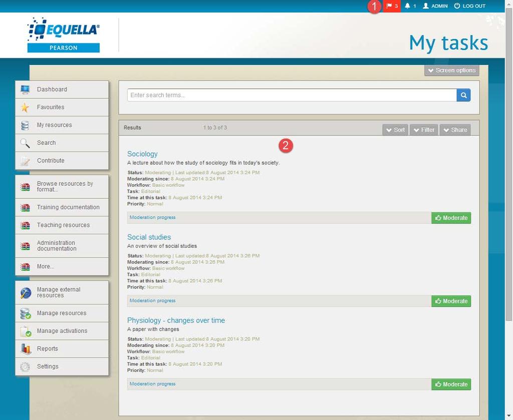 Refer to the EQUELLA My Resources User Guide for more information. My tasks My Tasks lists any tasks that require moderation by the currently logged in user.