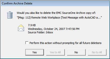 Figure 25 Confirm Archive Delete in Microsoft Outlook 3. Click one of the following buttons. Button Yes Yes to All No No to All Description Deletes the currently selected mail item from the archive.