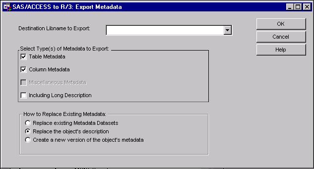 Using the SAS/ACCESS Interface to R/3 4 Export Metadata to SAS/Warehouse Administrator Window 49 To display the Export Metadata window: 1 Start the Datamodel Explorer.