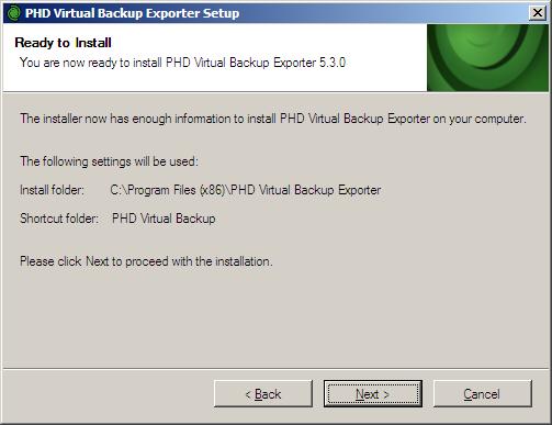 PHD Virtual Backup Exporter - Users Guide 2. Agree to the license agreement then click Next to continue. 3. Select a location to install the application, then click Next. 4.