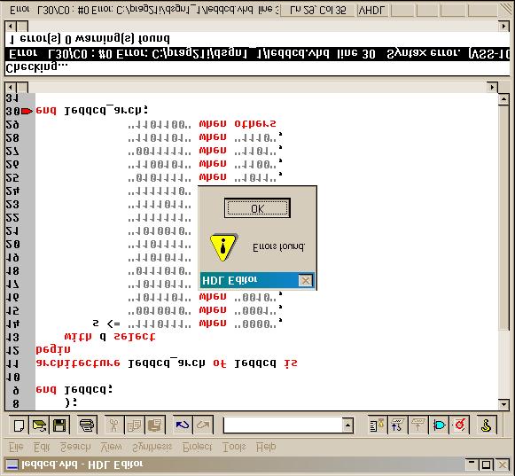 The syntax checker will parse the VHDL code and will return an error message in the bottom pane of the HDL Editor window informing you that there is an error on line 30.