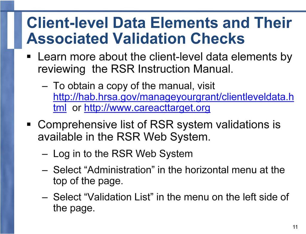 In the interest of time, we won t discuss all of the client level data elements or the validation checks that are applied to those data elements.