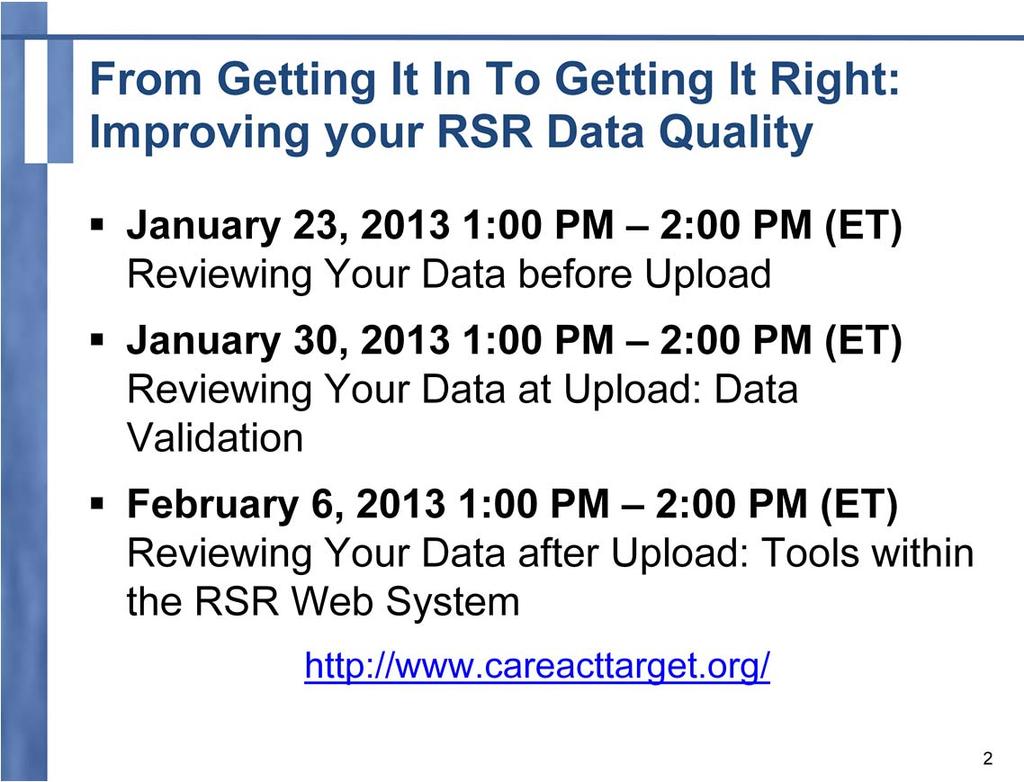 [Maria Jackson Hittle] Thanks, Michael. Since the RSR was implemented in 2009, HAB has been slowing shifting its focus from data submission to data quality.