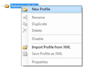 Creating an Automation Profile To create a new Automation Profile: Right click the Automation Profiles node in the treeview and select
