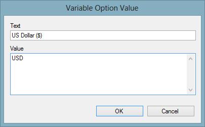 Variable Option Value Property Dialog The value option dialog allows you to configure the text and value for each