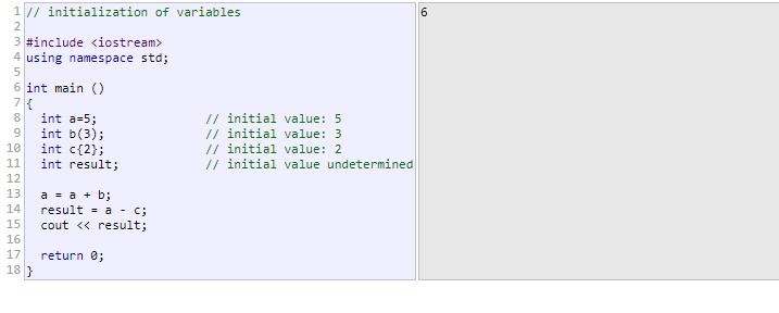 type identifier {initial_value}; For example: int x {0}; All three ways of initializing variables are valid and equivalent in C++.
