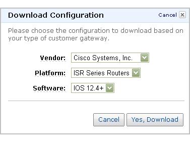 Select the customer gateway's Vendor, Platform and Software version, and then click Yes, Download.