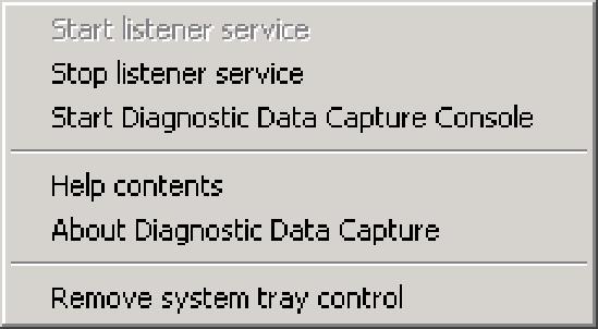 Diagnostic Data Capture Serer Diagnostic Data Capture Serer proides a system tray control, a graphical user interface, and a listener serice.